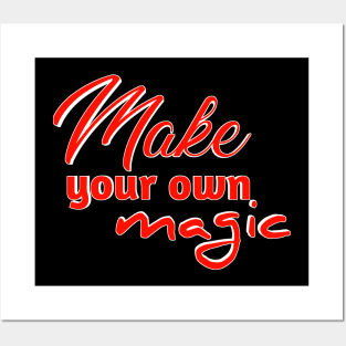 Make Your Own Magic - Be the Wizard of Your Own Life Posters and Art